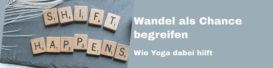 Nichts ist so sicher wie Veränderung im Leben